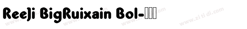 ReeJi BigRuixain Bol字体转换